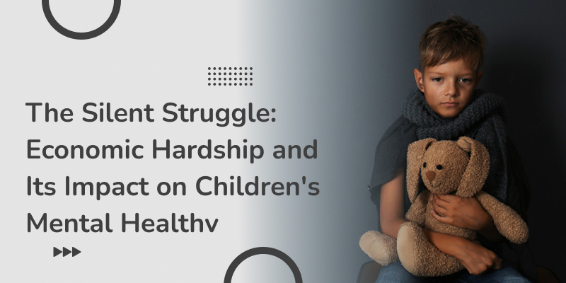 A banner image of a saddened child holding a stuffed rabbit doll describes economic hardship and its impact on children's mental health.